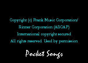 Copyright (c) Frank Music Corporation!
Rinner Corporation (ASCAP)
Invemational copyright BBCUIBd

All rights reserved. Used by permission

Doom 50W