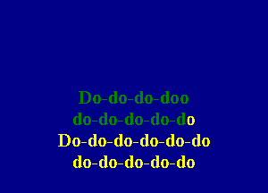 Do-do-do-doo
do-do-do-do-(lo
Do-do-do-do-do-(lo
do-do-do-do-do