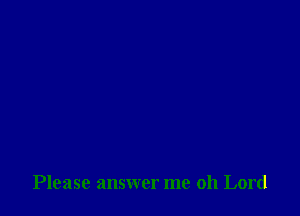 Please answer me 011 Lord