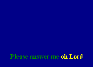 Please answer me 011 Lord