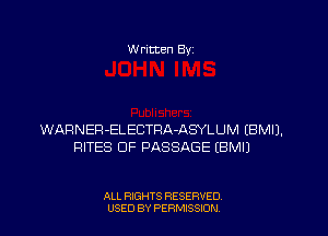 W ritten Bv

WARNER-ELEBTRA-ASYLUM EBMIJ.
RITES OF PASSAGE EBMIJ

ALL RIGHTS RESERVED
USED BY PERMISSDN