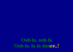0011-121, 0011-121
0011-121, la-la dance!