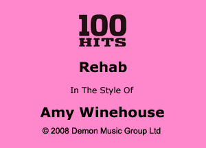 MED

HITS
Rehab

In The Style Of

Amy Winehouse
Q2008 Demon Music Group Ltd