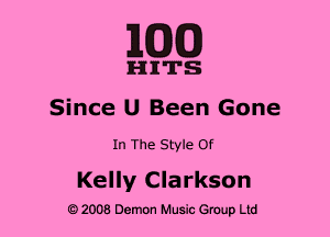 MM)

HITS
Since U Been Gone
In The Style Of

Kelly Clarkson

e) 2008 Demon Music (3er Ltd