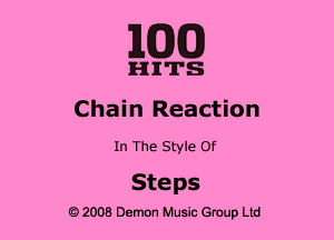 MED

HITS
Chain Reaction
In The Style Of

Steps

2008 Demon Music Group Ltd