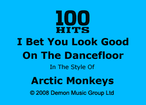 MDCDJ

n-nn'n's
I Bet You Look Good

On The Danceflcmr
In The Style Of

Arctic Monkeys
92008 Demon Music Gtoup Ltd