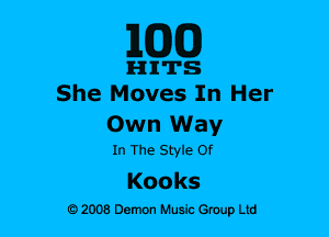 ELEM)

mum's
She Moves In Her

Own Way
In The Style Of

Kooks
o 2008 Demon Husic emup Ltd