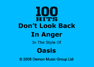 ELEM)

IHIIITS
Don't Look Back

In Anger
In The Style Of

Oasis
9 2008 Demon Husic Group Ltd