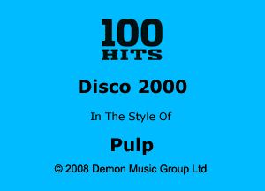 ELEM)

IHIIITS
Disco 2000

In The Style Of

Pulp

92008 Demon HMO Group Ltd