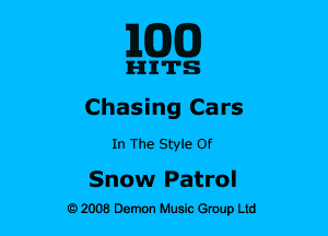 ELEM)

IHIIITS
Chasing Cars
In The Style Of

Snow Patrol
9 2008 Demon Husic Group Ltd