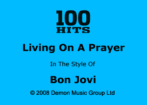 MDCD)

lI-IIIITS
Living On A Prayer
In The Style Of

Bon Jovi
92008 Demon Music Gtoup Ltd