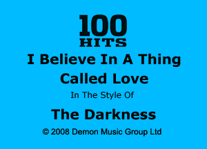 MDCDJ

n-nn'n's
I Believe In A Thing

Called Love
In The Style Of

The Darkness
92008 Demon W850 Gmup Ltd