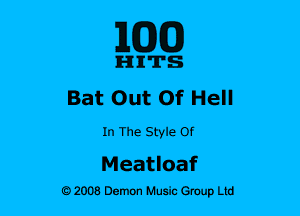 ELEM)

Iz-nn'n's
Bat Out Of Hell

In The Style Of

Meatloaf
e 2008 Demon Husk Group Ltd
