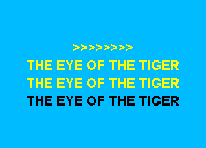 THE EYE OF THE TIGER