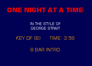 IN THE STYLE 0F
GEORGE STRAIT

KEY OFEBJ TIME13158

8 BAR INTRO