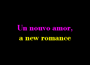 Un nouvo amor,

a HCKV romance