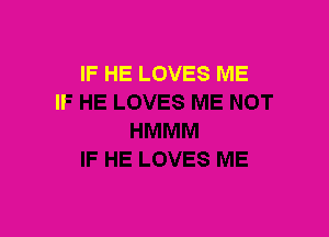 IF HE LOVES ME