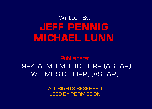 Written By

1994 ALMD MUSIC CORP EASCAPJ,
WB MUSIC CORP. IASCAPJ

ALL RIGHTS RESERVED
USED BY PERMSSDN