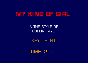 IN THE STYLE OF
COLLIN RAYE

KEY OF (B)

TIME 2 58