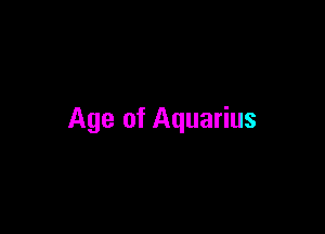 Age of Aquarius