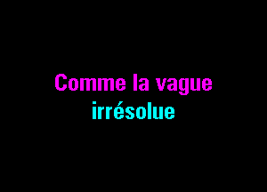 Comme la vague

imasolue