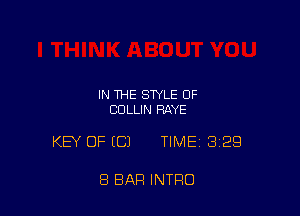 IN THE STYLE OF
COLLIN RAYE

KEY OF (C) TIMEI 329

8 BAR INTRO