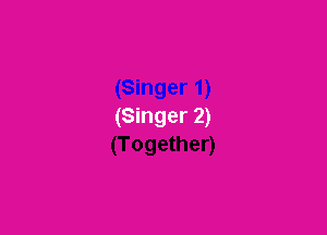 (Singer 2)