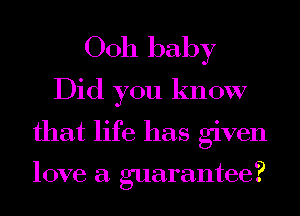 0011 baby
Did you know

that life has given

love a guarantee?