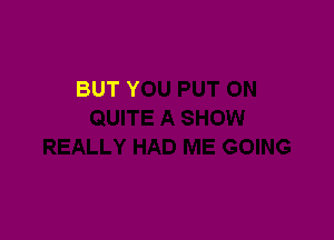 HOW 'BOUT A ROUND
OF APPLAUSE

STANDING OW