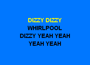 DIZZY DIZZY