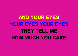 AND YOUR EYES