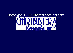 Copyriqht 1997 Chambusner Karaoke

w mm