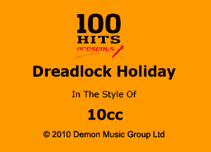 M30

HITS

nr fcscnas!

Dreadlock Holiday

In The Style Of

10cc

2010 Damon Music Gruup Ltd