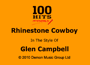 M30

HITS

nrcsthV
.4-'-- .

Rhinestone Cowboy

In The Style Of

Glen Campbell

2010 Demon Music Gruup Ltd