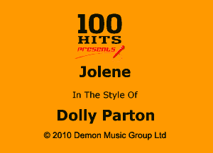 1100

H 1 TS
15ng

Jolene

In The Style Of

Dolly Parton

G 2010 Demon Music Group Ltd