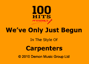 M30

HITS

WBSMV

We' ve Only Just Begun

In The Style Of

Ca rpente rs
2010 Demon Music Gruup Ltd