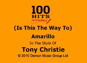 110(0)

HITS

nrcsmsx

(Is This The Way To)

Amarillo
In The Style or

Tony Christie

G 2010 Demon Music Group Ltd