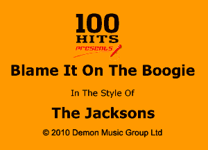 M30

HITS

WBSMV

Blame It On The Boogie

In The Style Of

The Jacksons
2010 Demon Music Gruup Ltd