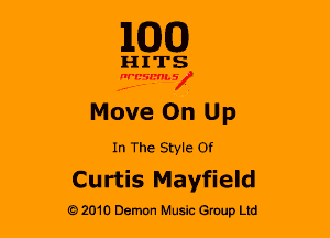110(0)

HITS

35?.5msx
Move On Up

In The Style Of

Curtis Mayfield

G 2010 Demon Music Group Ltd