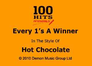 M30

HITS

WBSMV

Every 1' s A Winner

In The Style Of

Hot Chocolate

2010 Demon Music Gruup Ltd