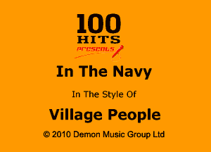 110(0)

HITS

nrcsnnnsl)

In The Navy

In The Style or

Village People

G 2010 Demon Music Group Ltd