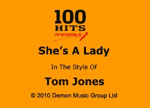 110(0)

HITS

nrcsmsx

She' s A Lady

In The Style or

Tom Jones
G2010 Demon Music Group Ltd