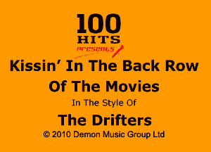 M30

HITS

WBSMV

Kissin' In The Back Row
Of The Movies

In The Style Of

The Drifters

i 2010 Demon Music Gruup Ltd