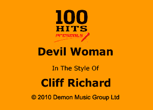 1100

H 1 TS
15ng

Devil Woman

In The Style Of

Cliff Richard

G 2010 Demon Music Group Ltd