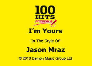 E(DXO)

HITS

Ncsmbs
J'F-F )

I'm Yours

In The Style or

Jason Mraz
mow Demon Music Group Ltd