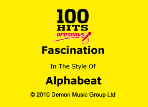 MODS)

HITS

Ncsmbs
J'F-F )

Fascination
In The Style or

Alphabeat

G)2010 Demon Music Group Ltd