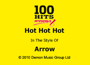 E(DXO)

HITS

Ncsmbs
J'F-F )

Hot Hot Hot

In The Style or

Arrow
erzmo DemOn Music Group Ltd