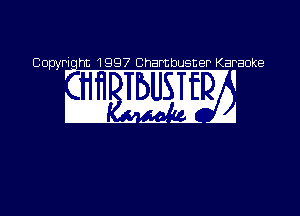 Copyriqht 1997 Chambusner Karaoke

aw Ha