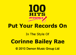 MDCD

HITS

NESMbS
.,
f J

Put Your Records On

In The Style Of

Corinne Bailey Rae
Q)2010 Demon Music Group Ltd