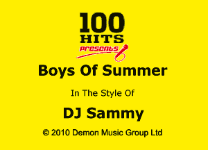 E(DXO)

HITS

Ncsmbs
N
J'F-F ,1

Boys Of Summer

In The Style or

DJ Sammy

G)2010 Demon Music Group Ltd